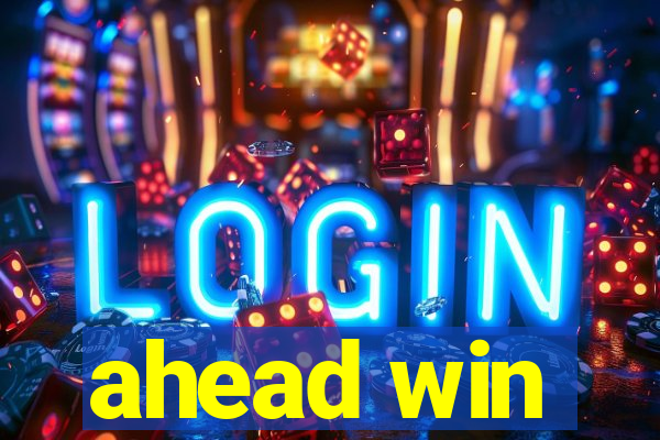 ahead win
